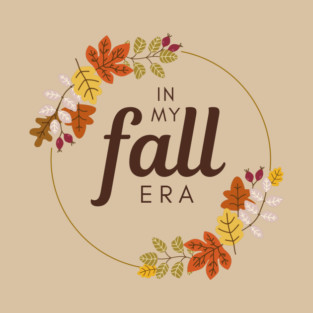 In my fall era. T-Shirt