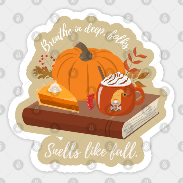 Breathe in deep, folks. Smells like fall. Sticker by Stars Hollow Mercantile