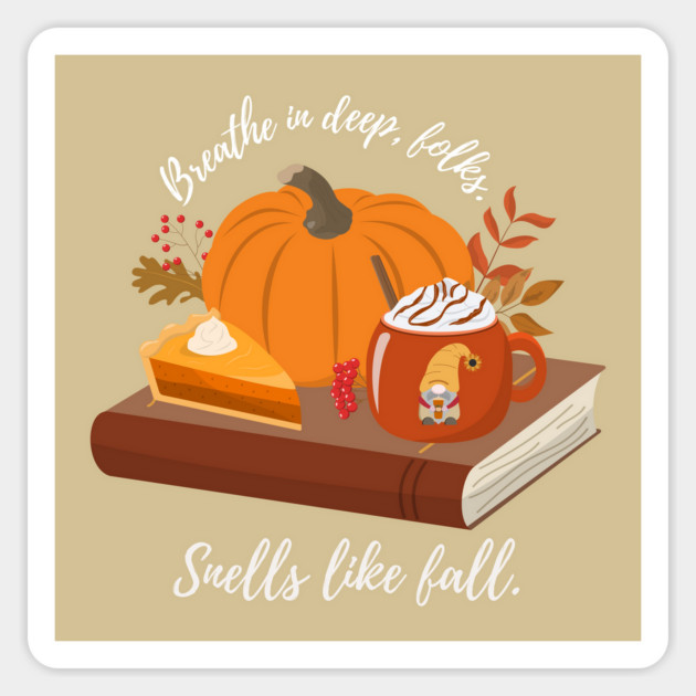 Breathe in deep, folks. Smells like fall. Magnet by Stars Hollow Mercantile