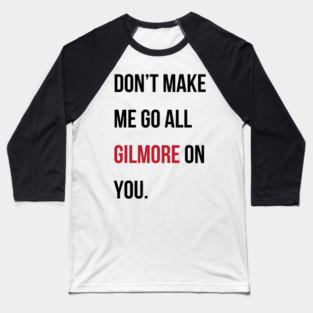 Taylor Swift 22 x Gilmore Girls (Don't Make Me Go All Gilmore On You) Baseball T-Shirt