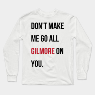 Taylor Swift 22 x Gilmore Girls (Don't Make Me Go All Gilmore On You) Long Sleeve T-Shirt