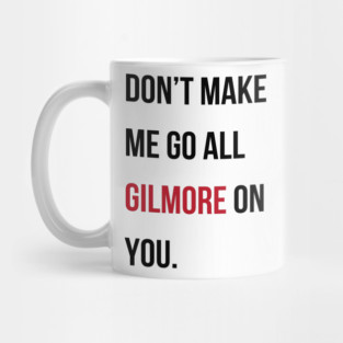Taylor Swift 22 x Gilmore Girls (Don't Make Me Go All Gilmore On You) Mug