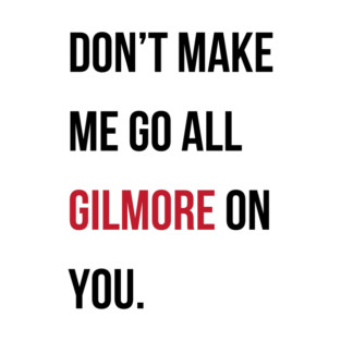 Taylor Swift 22 x Gilmore Girls (Don't Make Me Go All Gilmore On You) T-Shirt