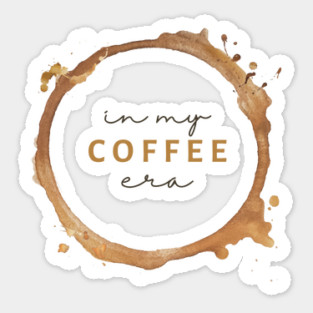 in my COFFEE era Sticker