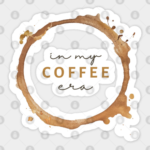 in my COFFEE era Sticker by Stars Hollow Mercantile