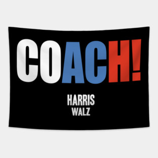 Coach Harris Waltz 2024 Kamala Harris Coach Walz 2024 Coach Tapestry