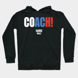 Coach Harris Waltz 2024 Kamala Harris Coach Walz 2024 Coach Hoodie