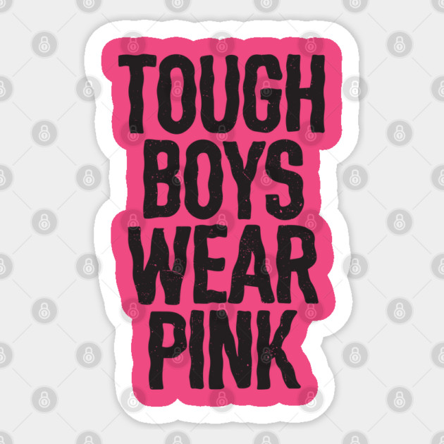 Tough Boys Wear Pink Sticker by belownormal