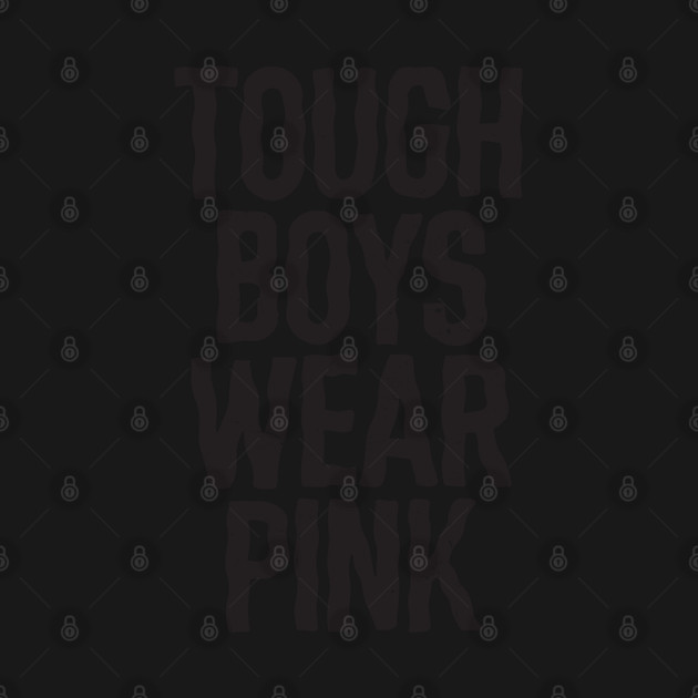 Tough Boys Wear Pink by belownormal