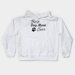 Best Dog Mom Ever Kids Hoodie