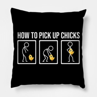 How To Pick Up Chicks Pillow