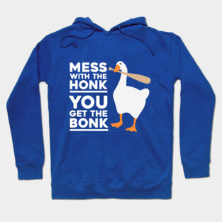 Mess With The Honk Hoodie