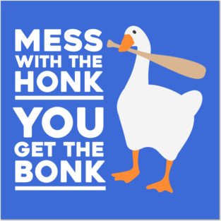 Mess With The Honk Posters and Art
