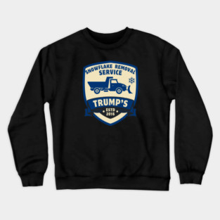 Trump's Snowflake Removal Service Repulican Campaign Supporter Crewneck Sweatshirt