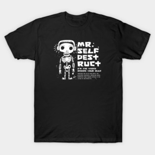 Mr. SELF-DESTRUCT T-Shirt