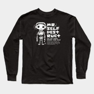Mr. SELF-DESTRUCT Long Sleeve T-Shirt