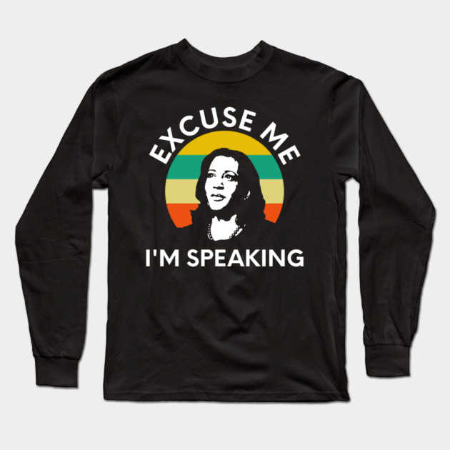Kamala, Excuse Me I'm Speaking Long Sleeve T-Shirt by UrbanLifeApparel