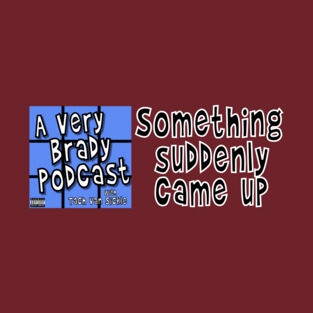 Something suddenly came up T-Shirt