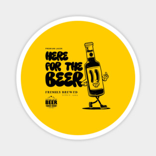 HERE FOR THE BEER Magnet