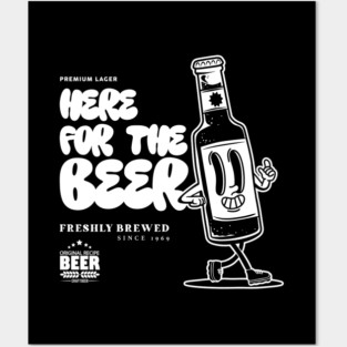 HERE FOR THE BEER Posters and Art