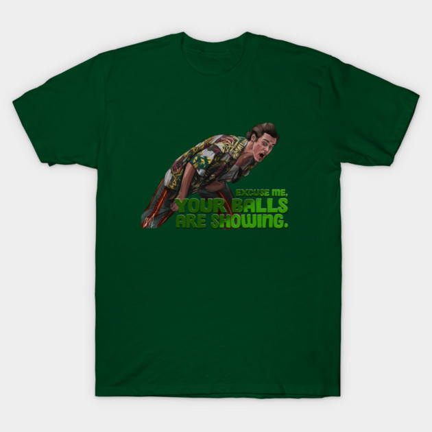 Ace Ventura: Your Balls Are Showing T-Shirt by 51Deesigns