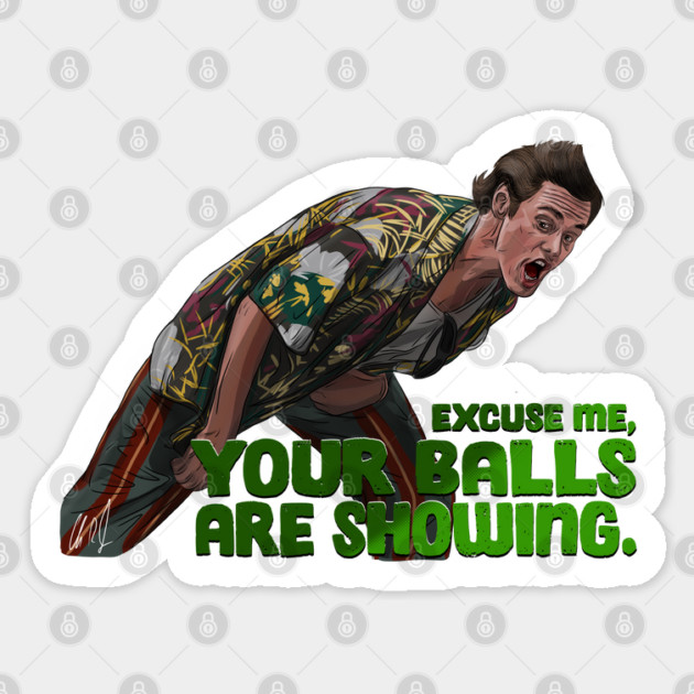 Ace Ventura: Your Balls Are Showing Sticker by 51Deesigns