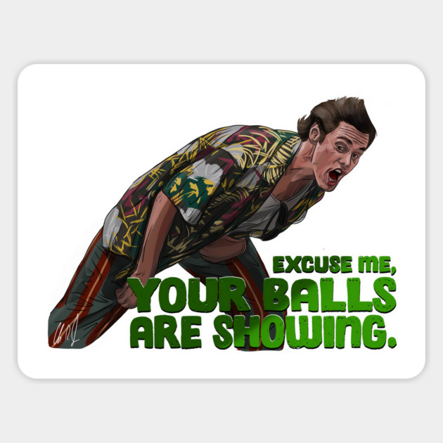 Ace Ventura: Your Balls Are Showing Magnet by 51Deesigns