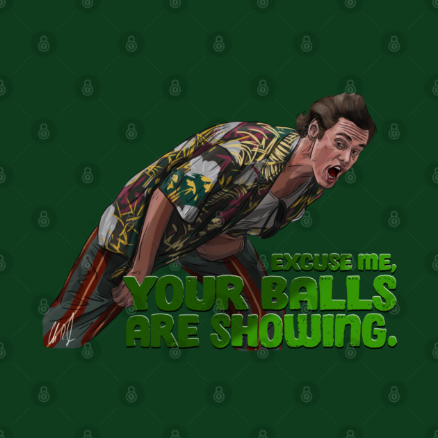 Ace Ventura: Your Balls Are Showing by 51Deesigns