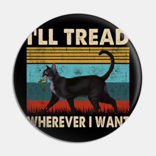 Retro I'll Tread Wherever I Want Pin
