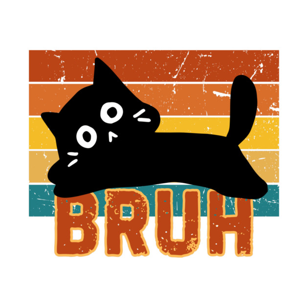 Funny Cat Meme Bruh by The WYLD Tribe