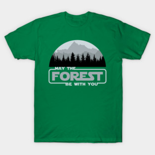 May The Forest Be With You T-Shirt