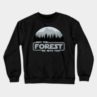 May The Forest Be With You Crewneck Sweatshirt