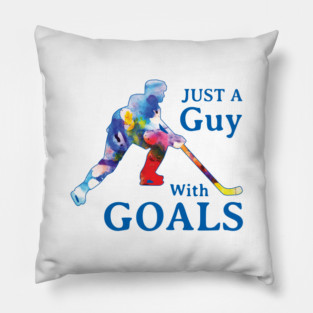 Just a Guy with Goals Hockey Pillow