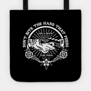 DON'T BITE THE HAND THAT FEEDS Tote