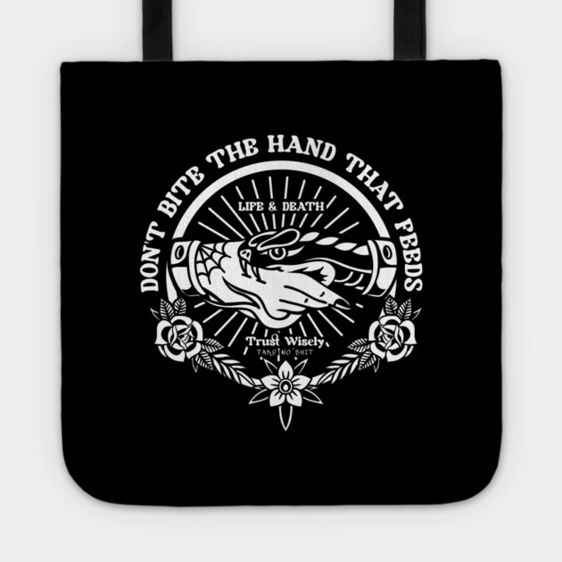 DON'T BITE THE HAND THAT FEEDS Tote by artslaves