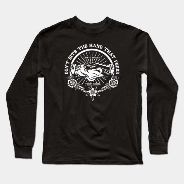DON'T BITE THE HAND THAT FEEDS Long Sleeve T-Shirt by artslaves