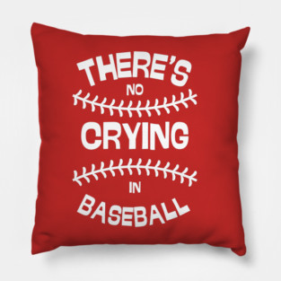 There's No Crying in Baseball Pillow