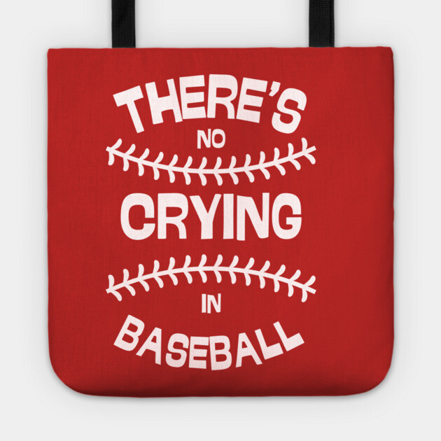 There's No Crying in Baseball Tote by Low Life Shirts