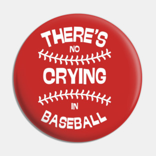 There's No Crying in Baseball Pin