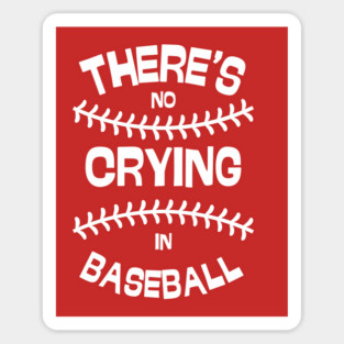 There's No Crying in Baseball Sticker