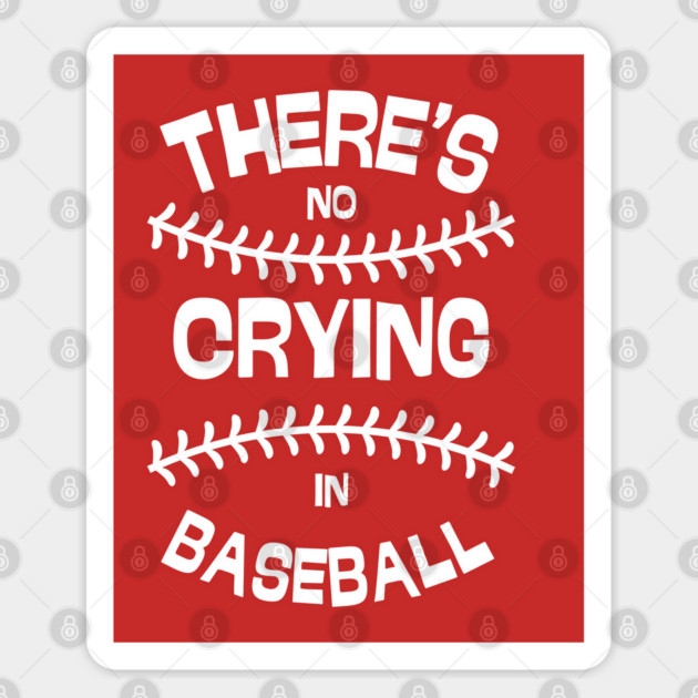 There's No Crying in Baseball Sticker by Low Life Shirts