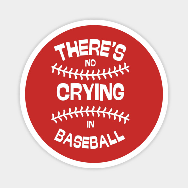 There's No Crying in Baseball Magnet by Low Life Shirts