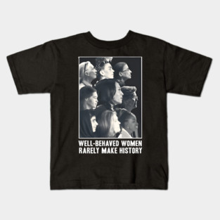 Kamala Harris Well-Behaved Women Rarely Make History Kids T-Shirt
