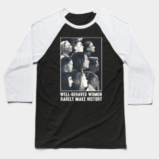 Kamala Harris Well-Behaved Women Rarely Make History Baseball T-Shirt