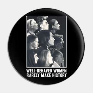Kamala Harris Well-Behaved Women Rarely Make History Pin