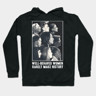 Kamala Harris Well-Behaved Women Rarely Make History Hoodie