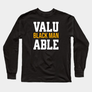 Valuable Black Man Long Sleeve T-Shirt