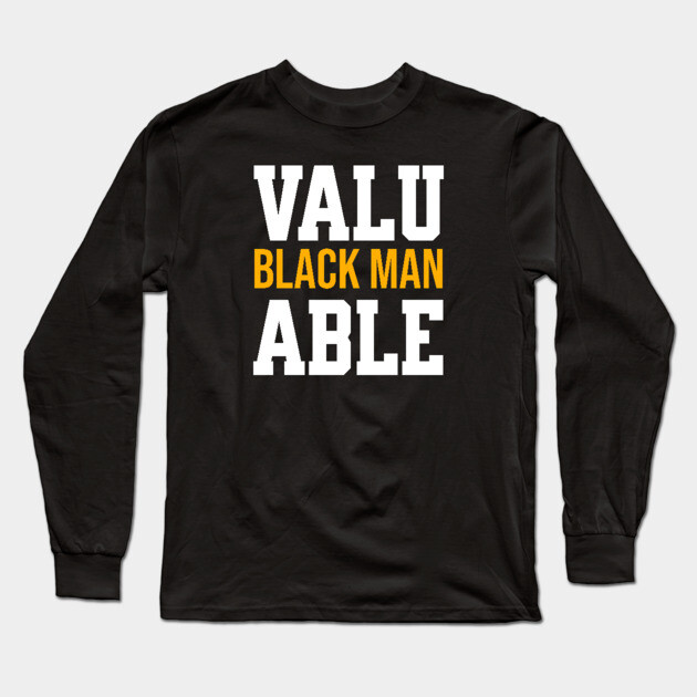 Valuable Black Man Long Sleeve T-Shirt by UrbanLifeApparel