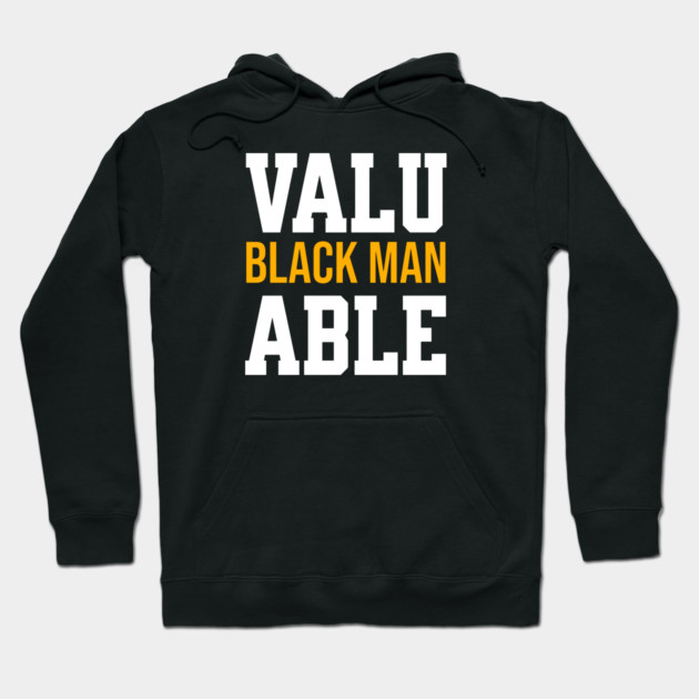 Valuable Black Man Hoodie by UrbanLifeApparel
