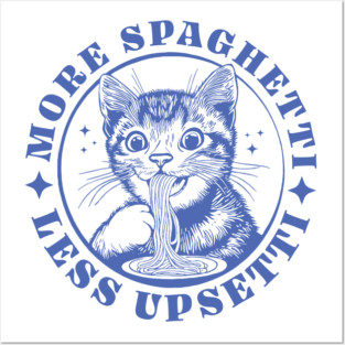 More Spaghetti Less Upsetti Posters and Art